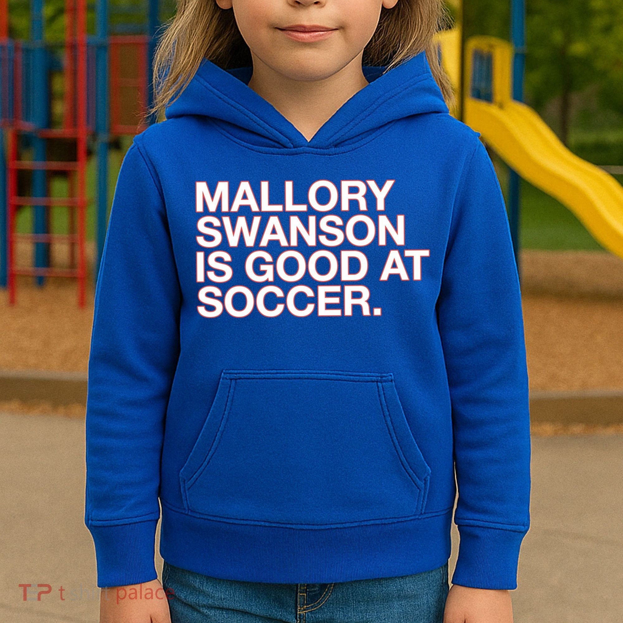 Mallory Swanson Is Good At Soccer Kids Hoodie