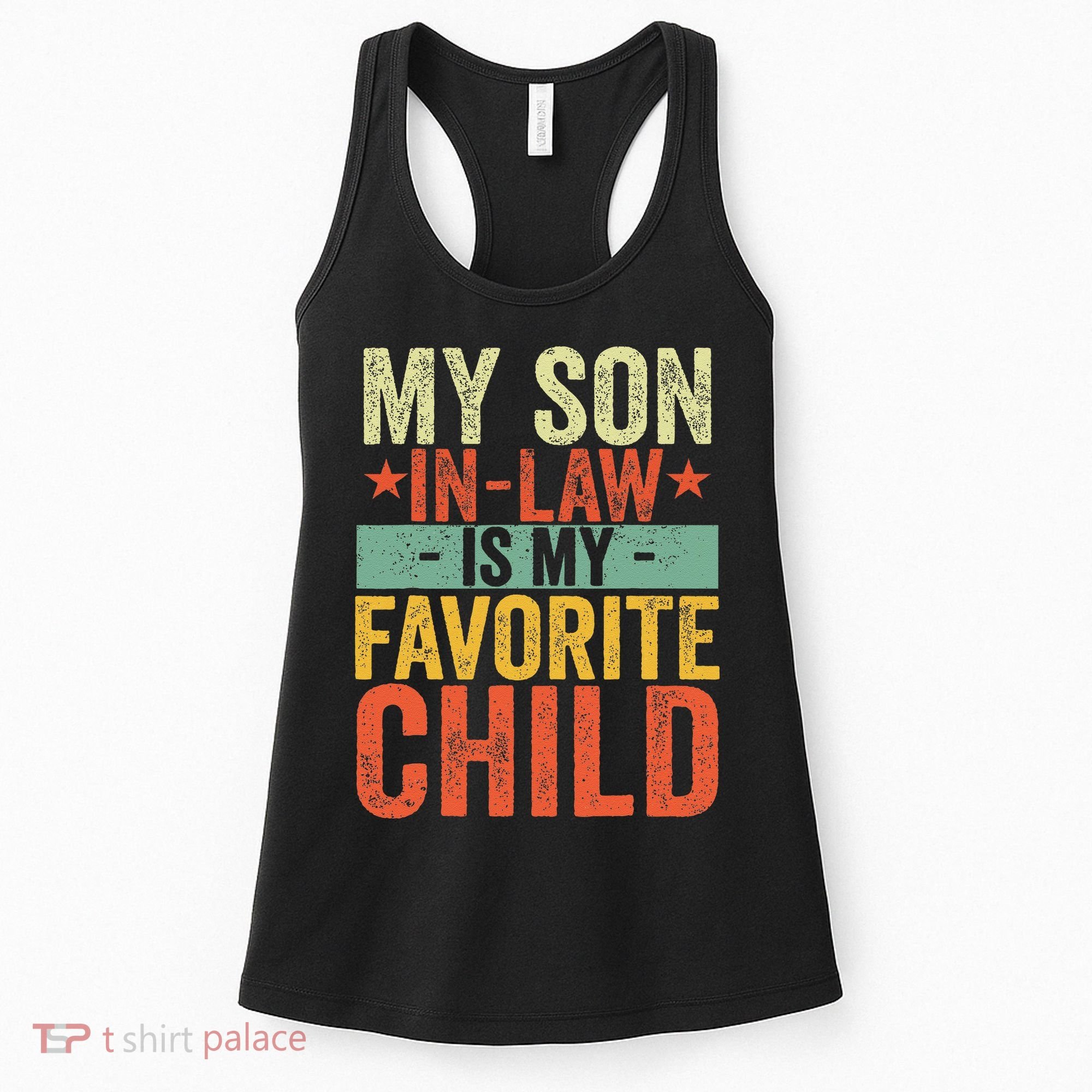 My Son In Law Is My Favorite Child Funny Replaced Daughter Women's Tank Top