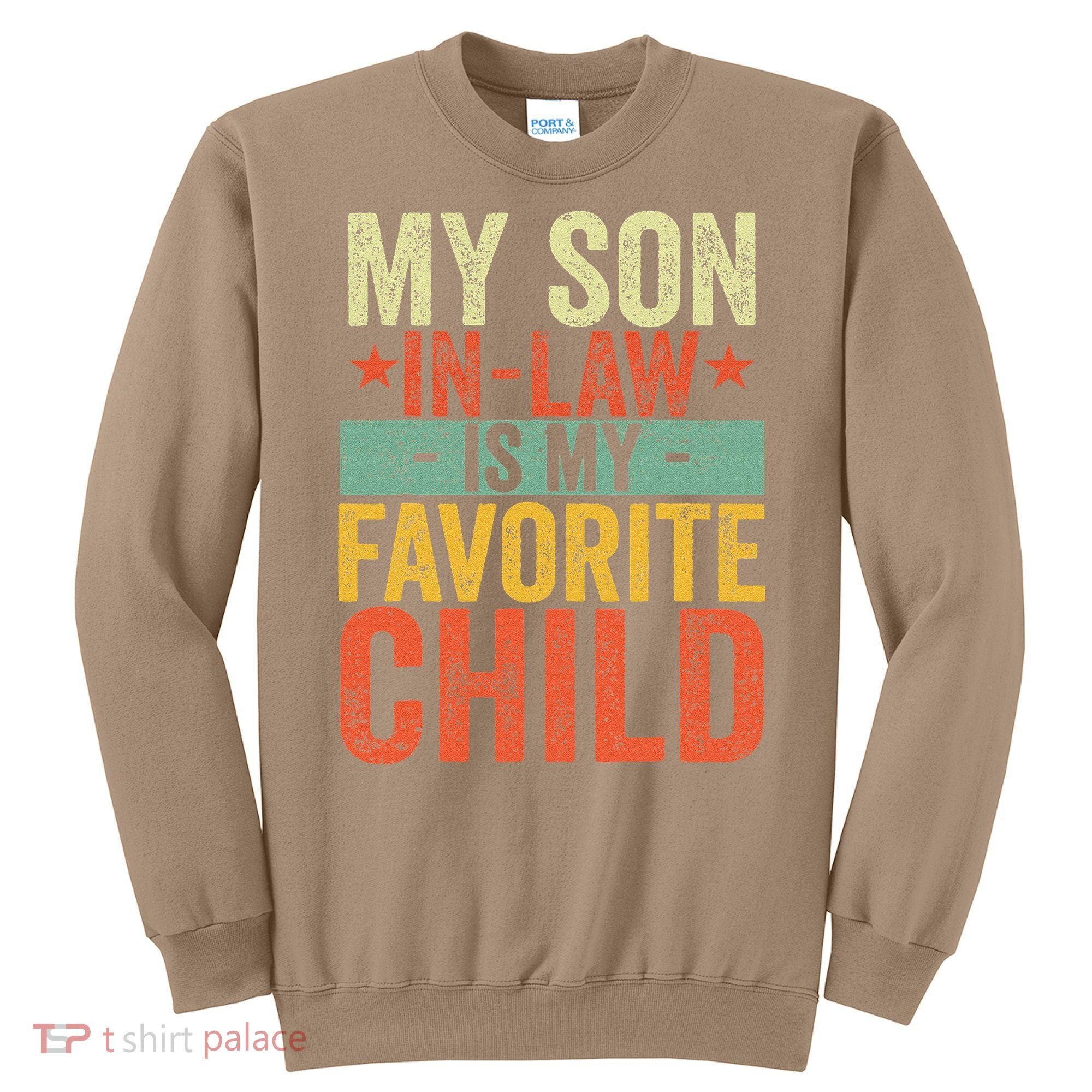 My Son In Law Is My Favorite Child Funny Replaced Daughter Sweatshirt