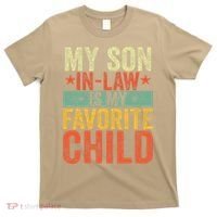 My Son In Law Is My Favorite Child Funny Replaced Daughter T-Shirt thumb 0