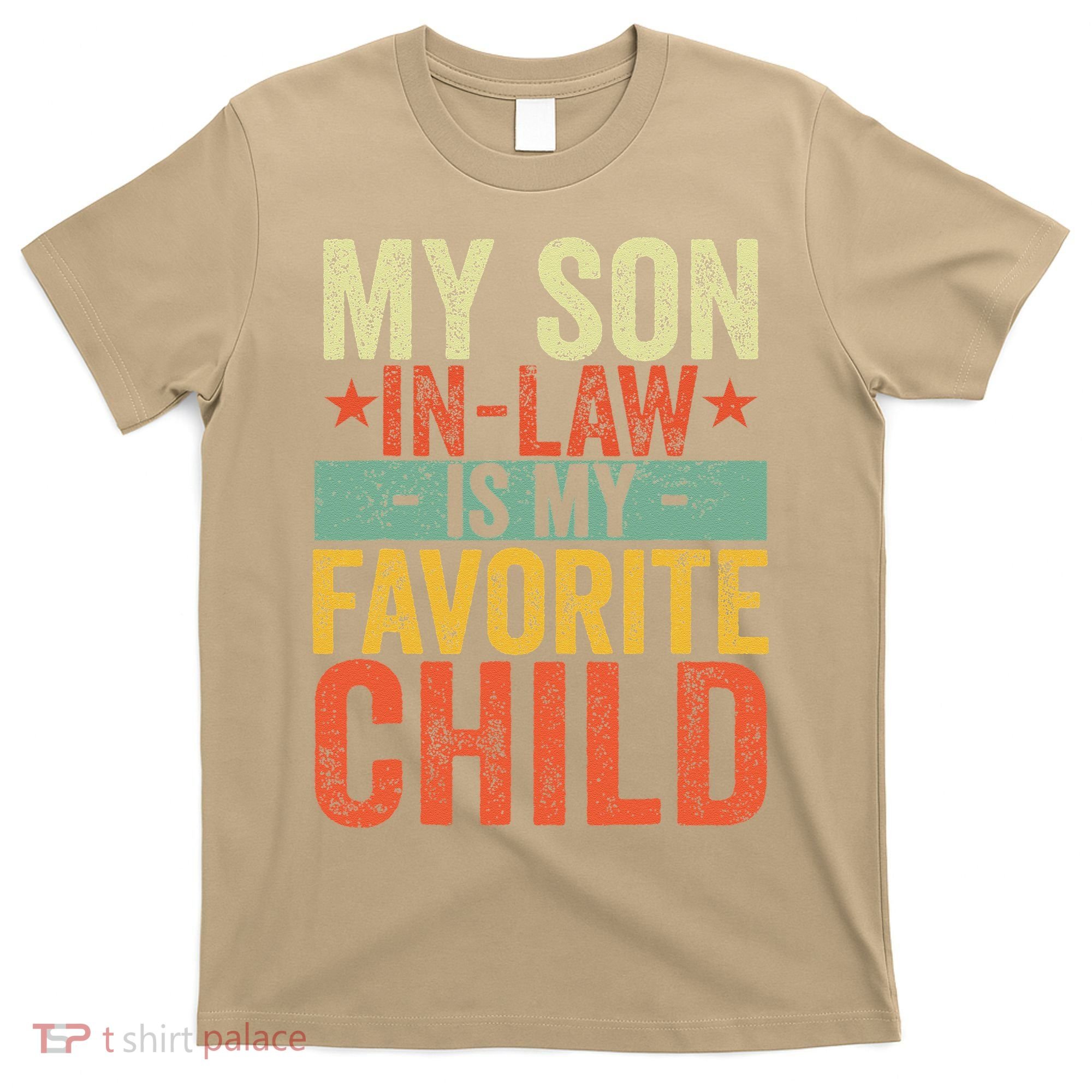 My Son In Law Is My Favorite Child Funny Replaced Daughter T-Shirt