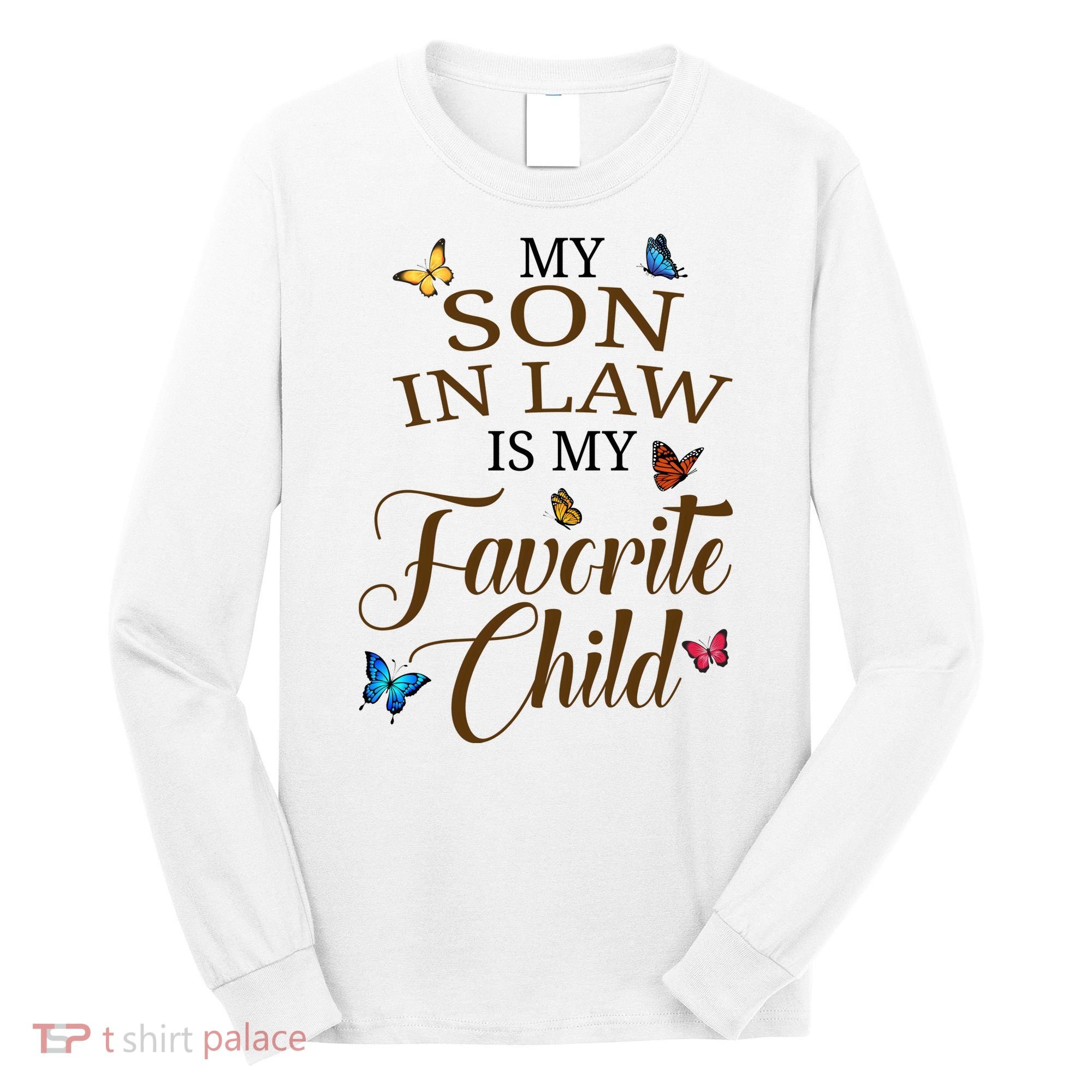 My Son In Law Is My Favorite Child Cute Gift Long Sleeve Shirt