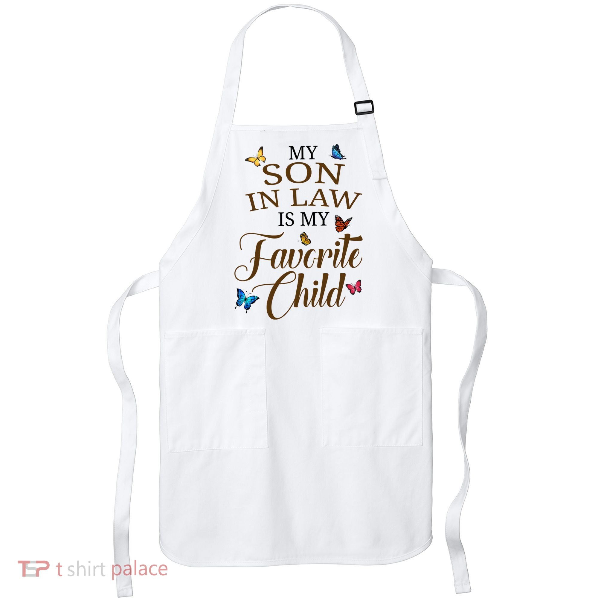 My Son In Law Is My Favorite Child Cute Gift Apron