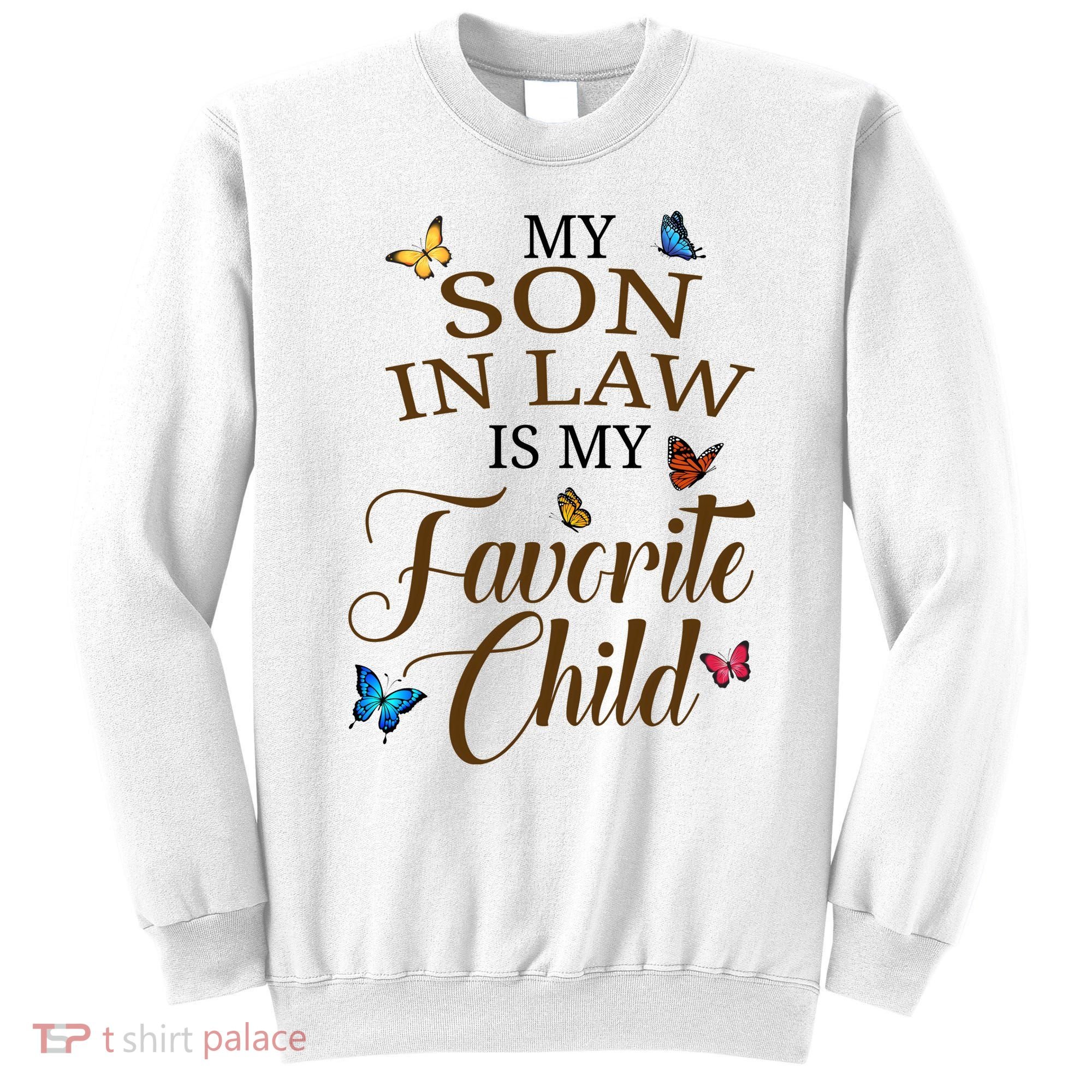 My Son In Law Is My Favorite Child Cute Gift Sweatshirt