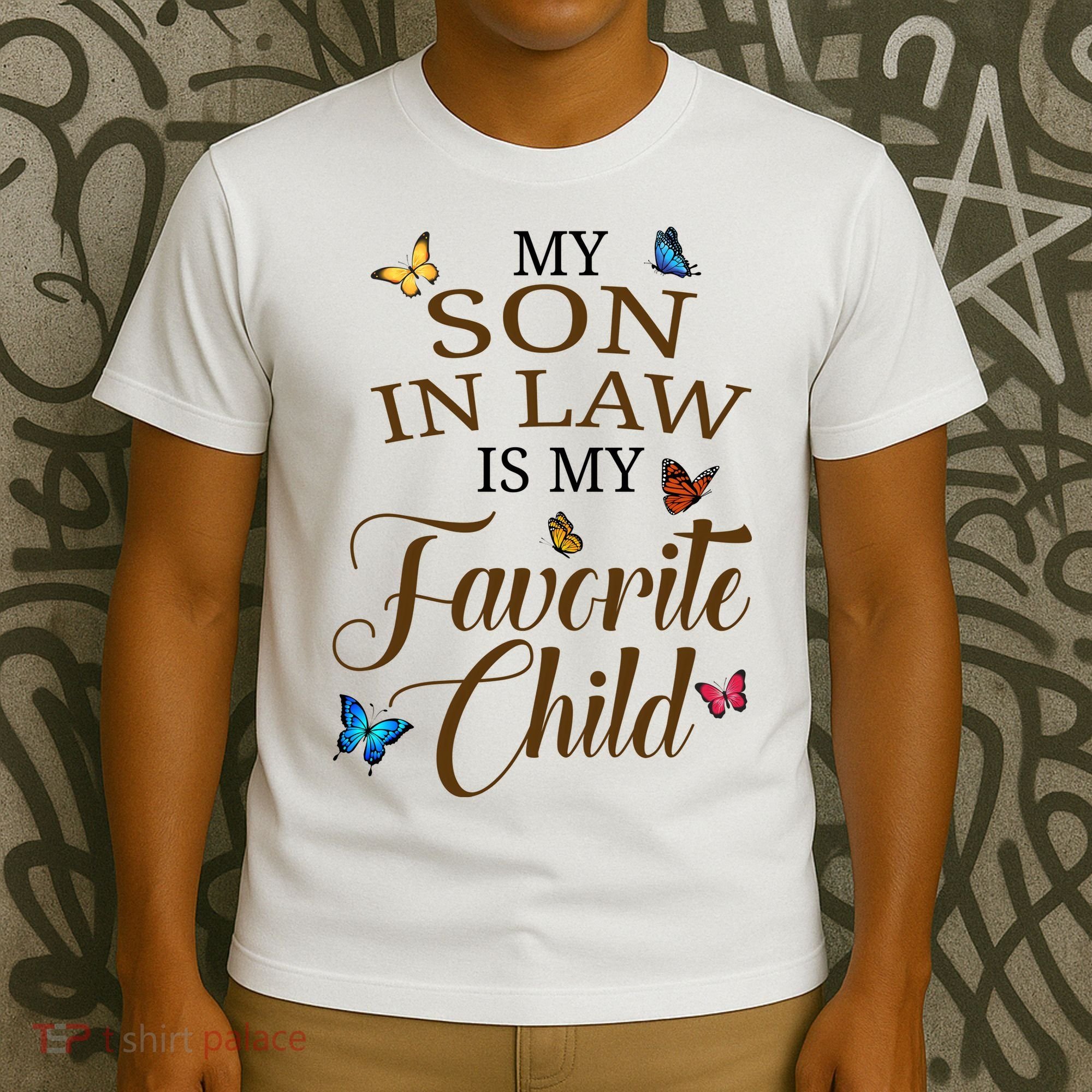 My Son In Law Is My Favorite Child Cute Gift T-Shirt