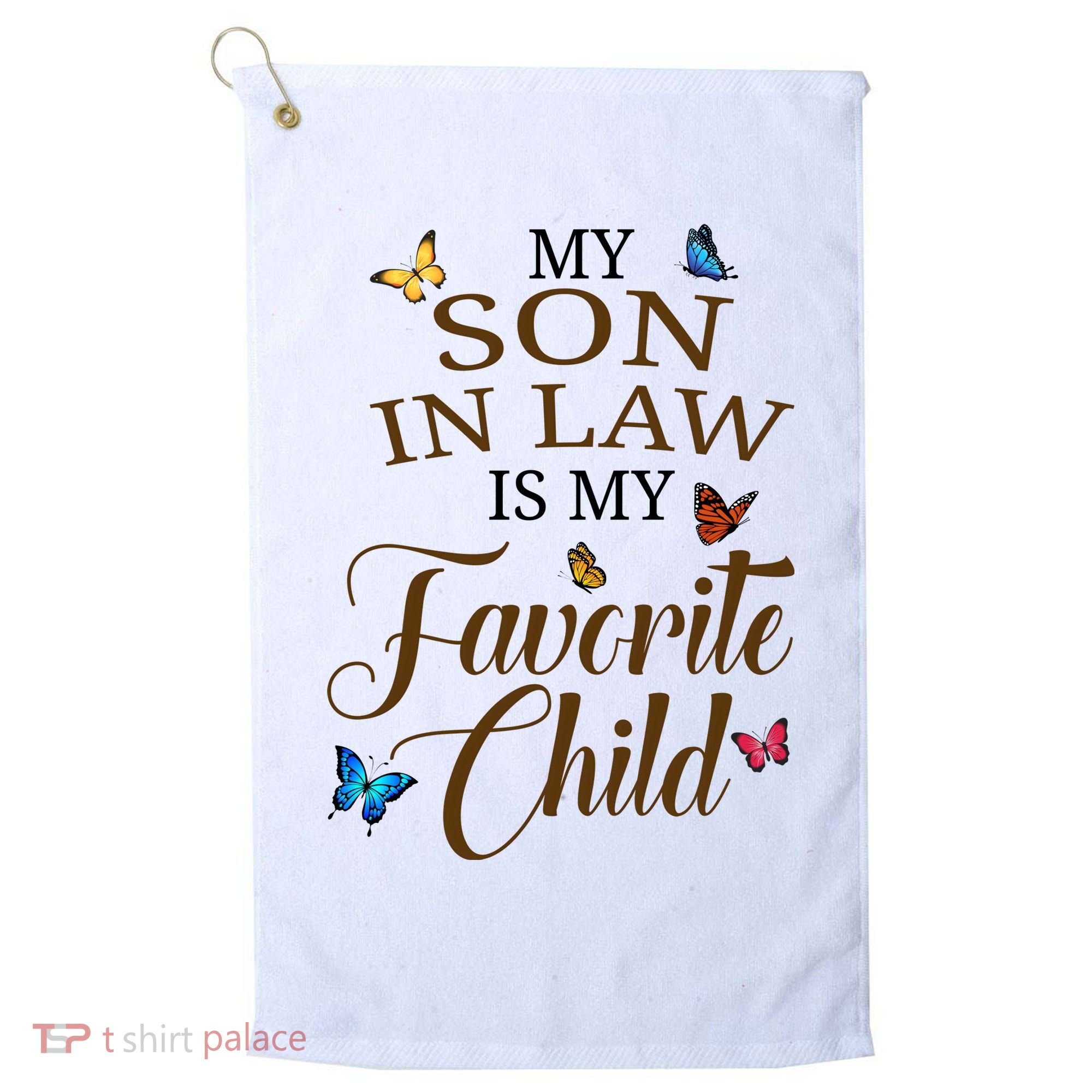 My Son In Law Is My Favorite Child Cute Gift Golf Towel