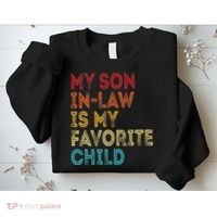 My Son In Law Is My Favorite Child Sweatshirt thumb 2
