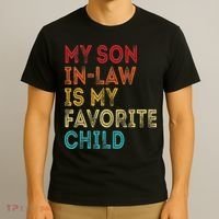 My Son In Law Is My Favorite Child T-Shirt thumb 3