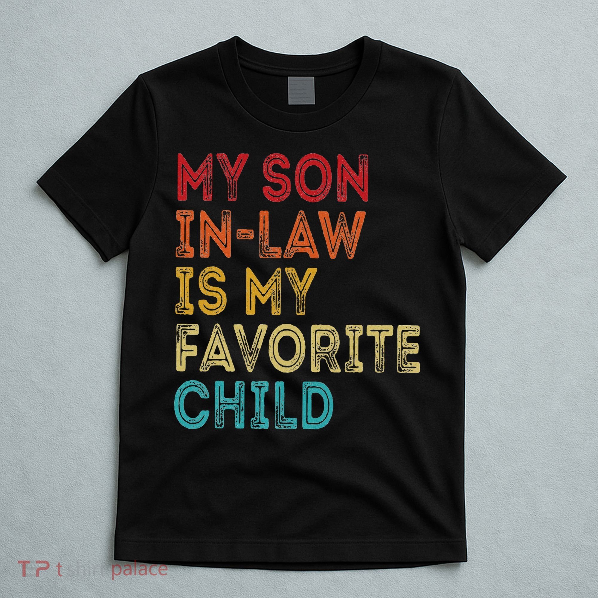 My Son In Law Is My Favorite Child T-Shirt