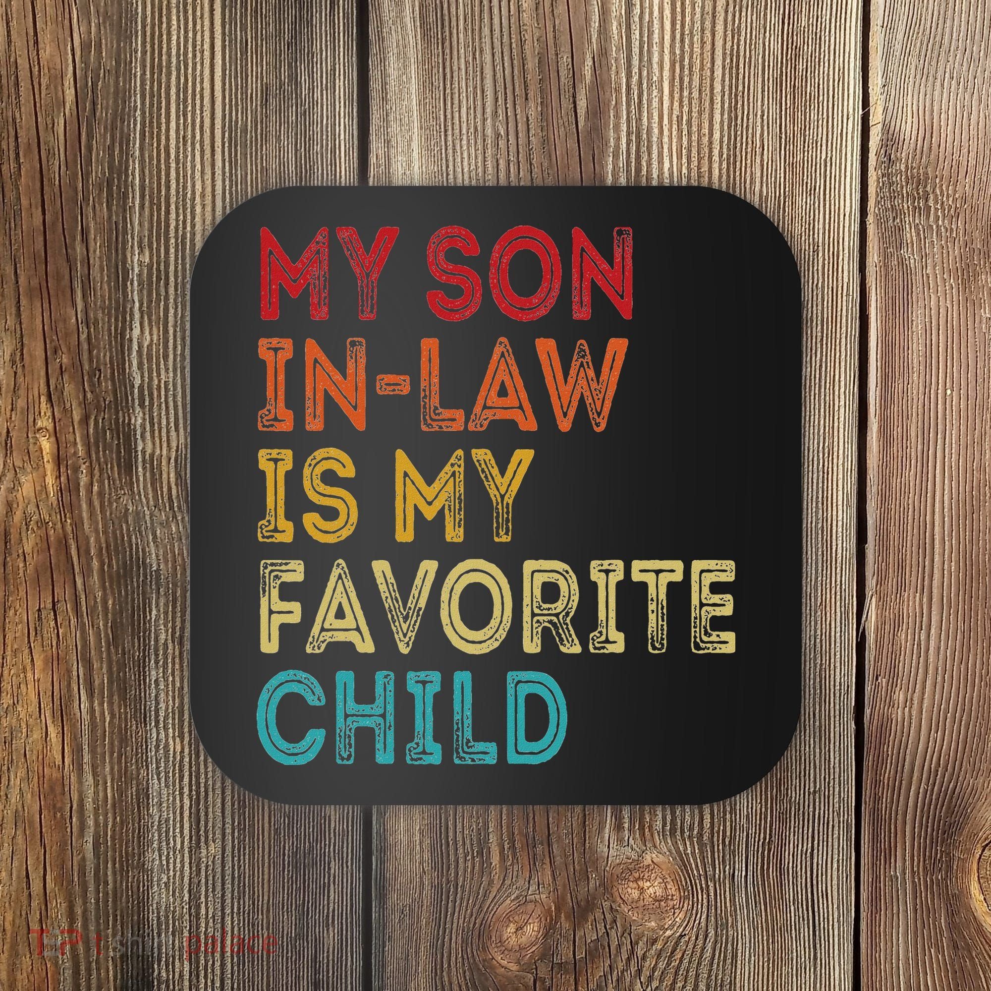 My Son In Law Is My Favorite Child Coaster
