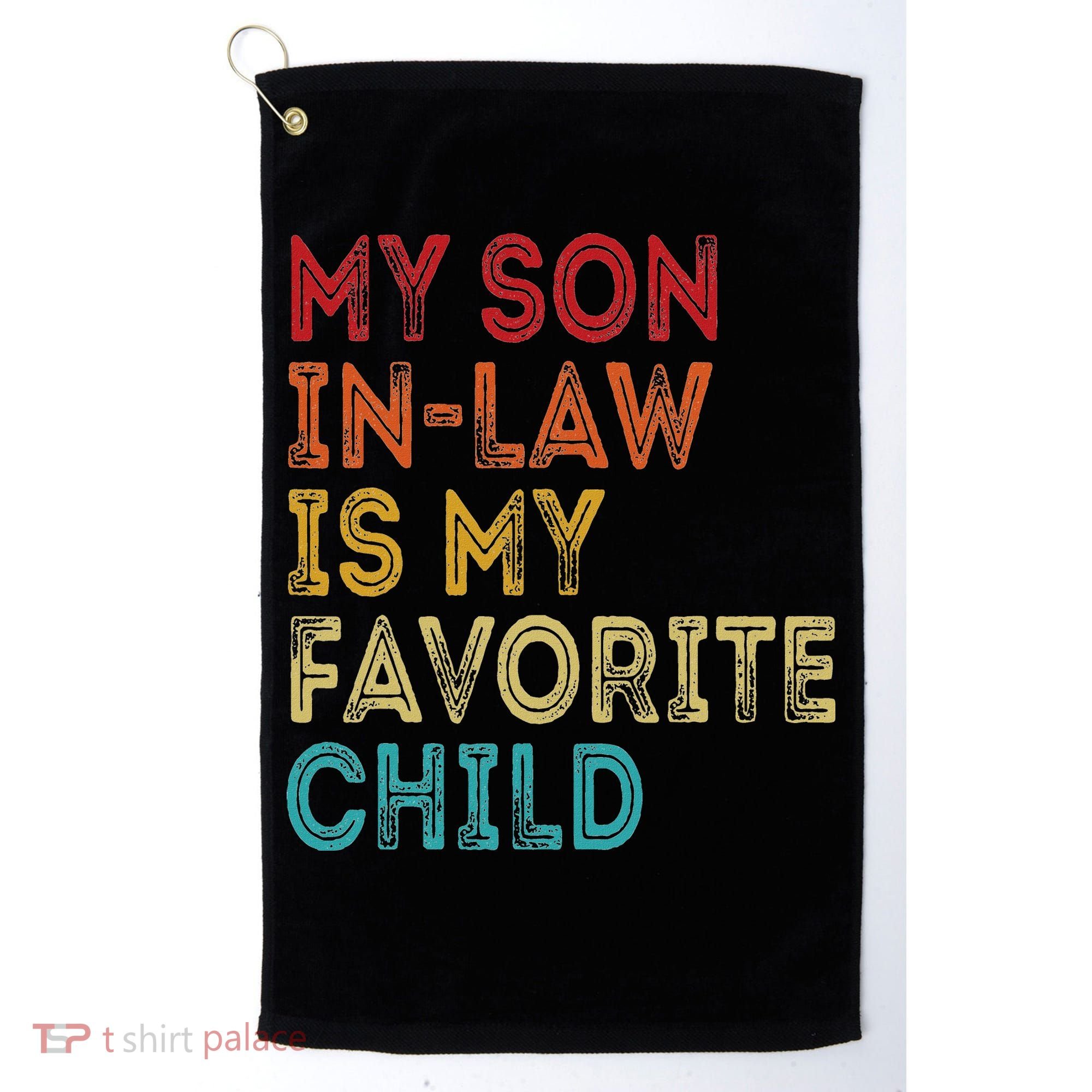 My Son In Law Is My Favorite Child Golf Towel