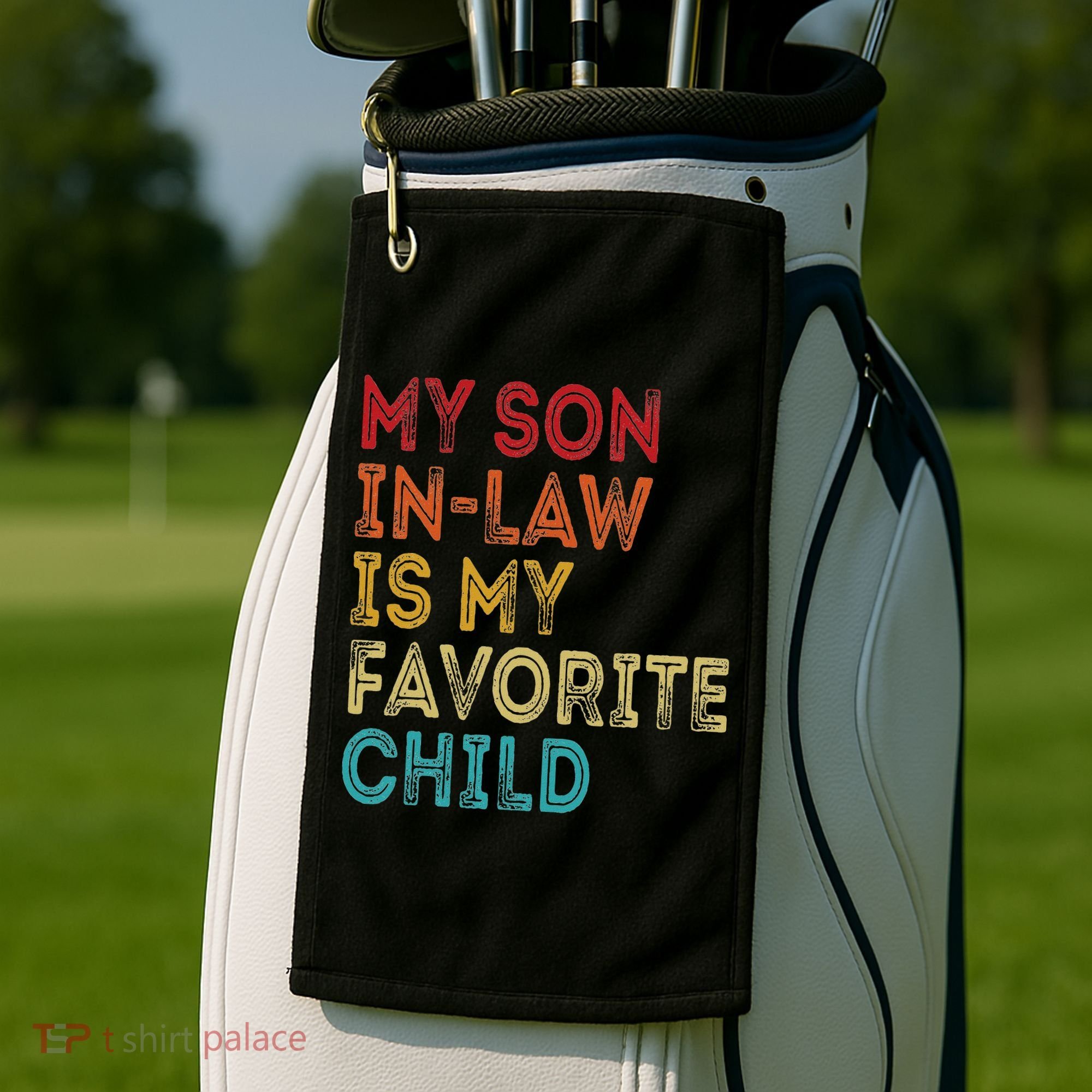 My Son In Law Is My Favorite Child Golf Towel