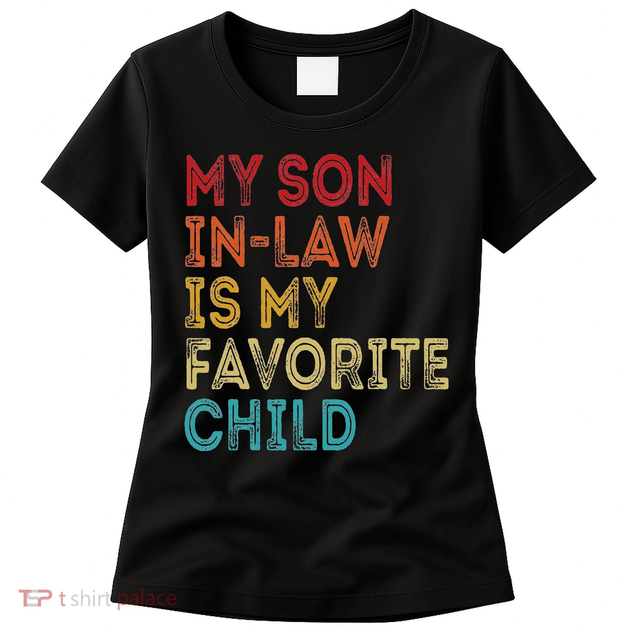 My Son In Law Is My Favorite Child Women's T-Shirt