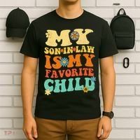My Son In Law Is My Favorite Child Funny SonInLaw Dad Mom T-Shirt thumb 6