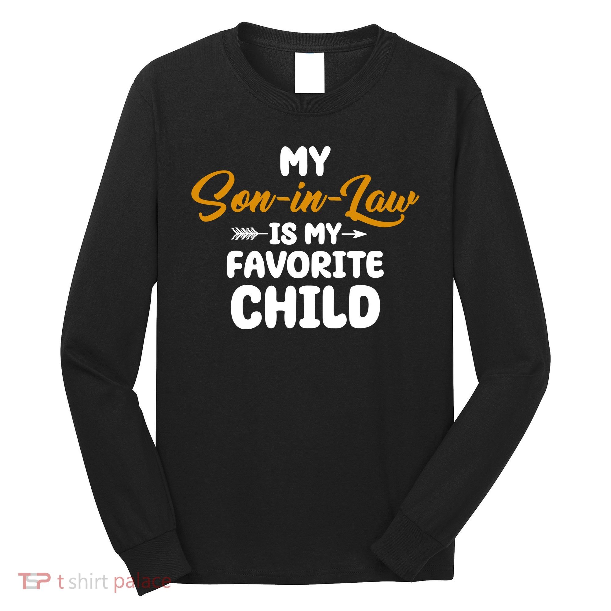 My Son In Law Is My Favorite Child Cute Gift Long Sleeve Shirt