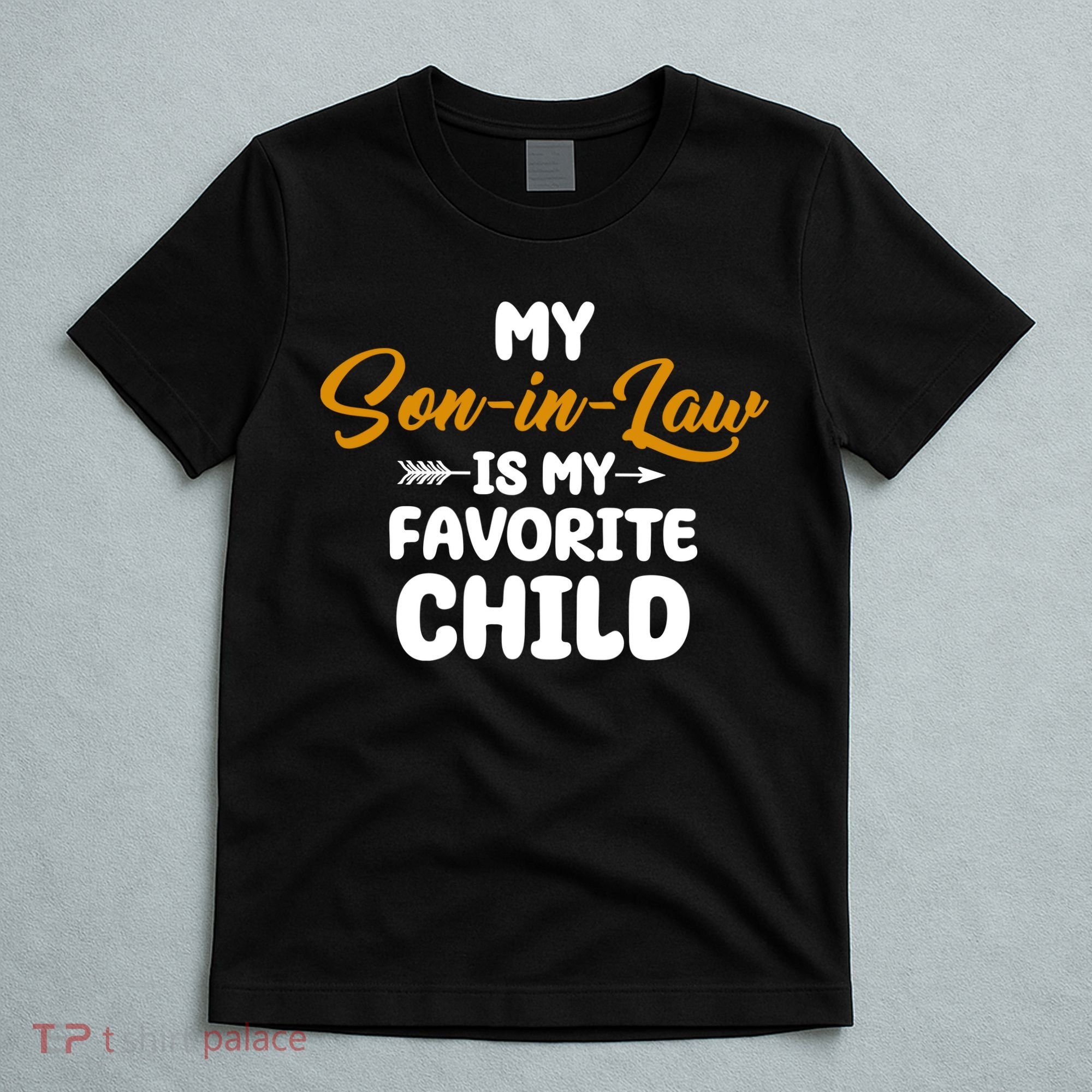 My Son In Law Is My Favorite Child Cute Gift T-Shirt