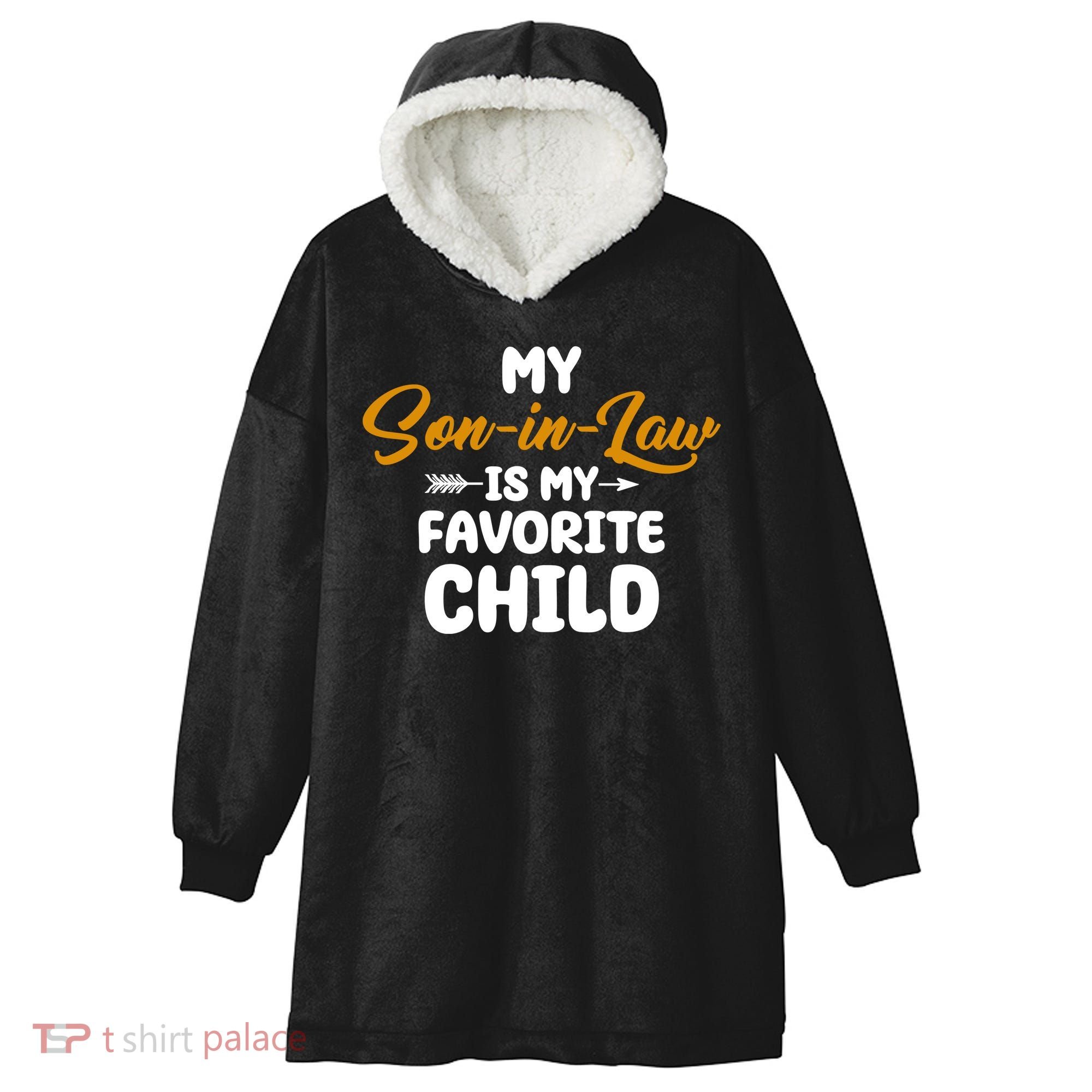 My Son In Law Is My Favorite Child Cute Gift Hooded Wearable Blanket