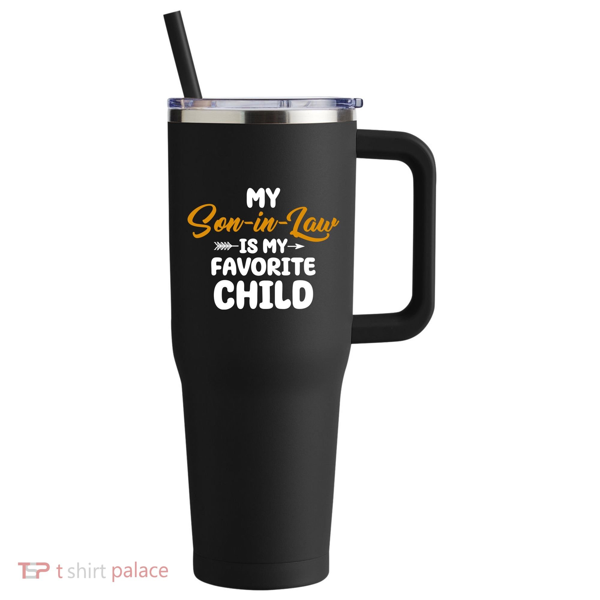 My Son In Law Is My Favorite Child Cute Gift 40oz Vacuum Insulated Stainless Steel Travel Tumbler
