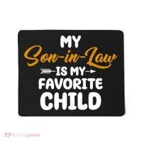 My Son In Law Is My Favorite Child Cute Gift Mousepad thumb 0