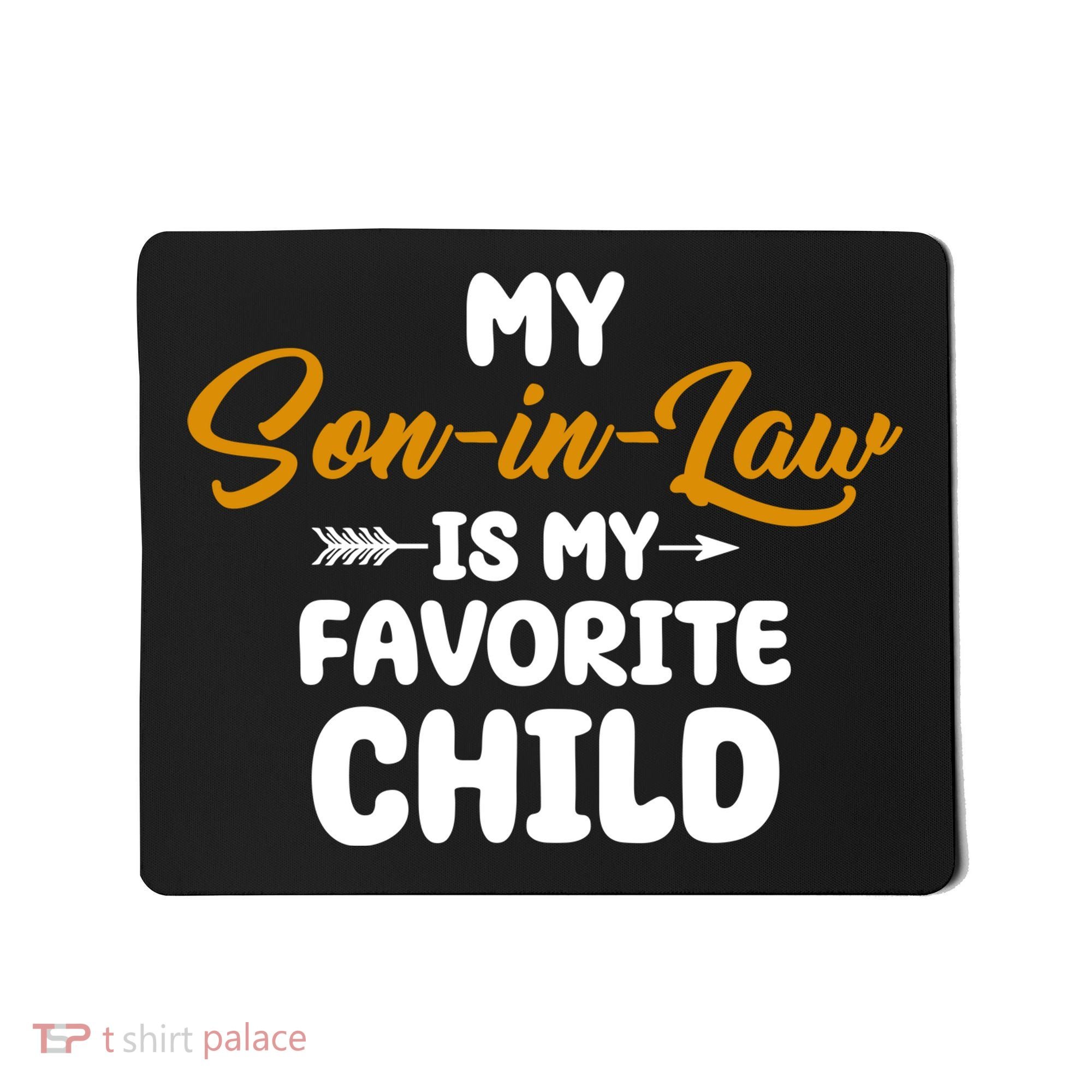 My Son In Law Is My Favorite Child Cute Gift Mousepad