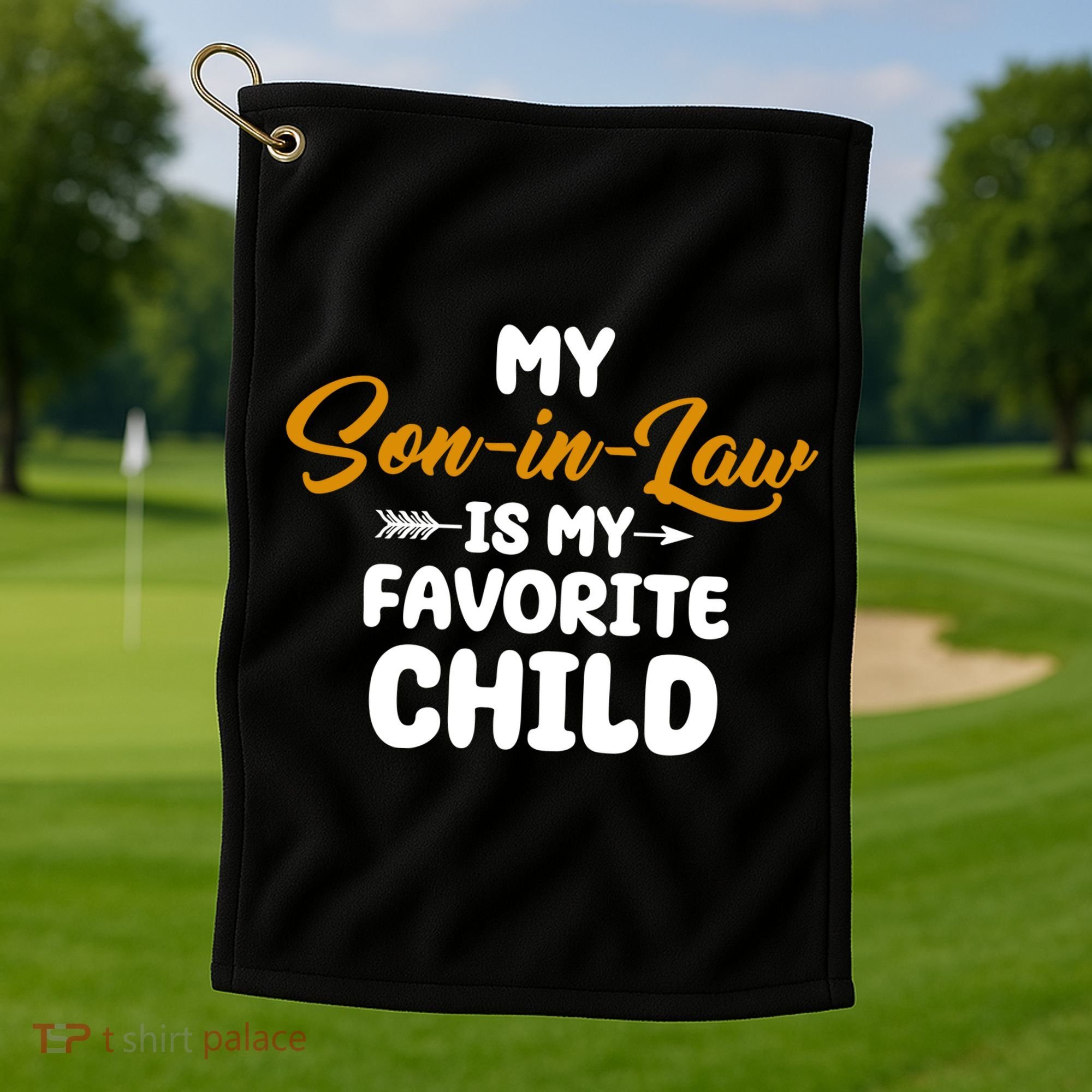 My Son In Law Is My Favorite Child Cute Gift Golf Towel