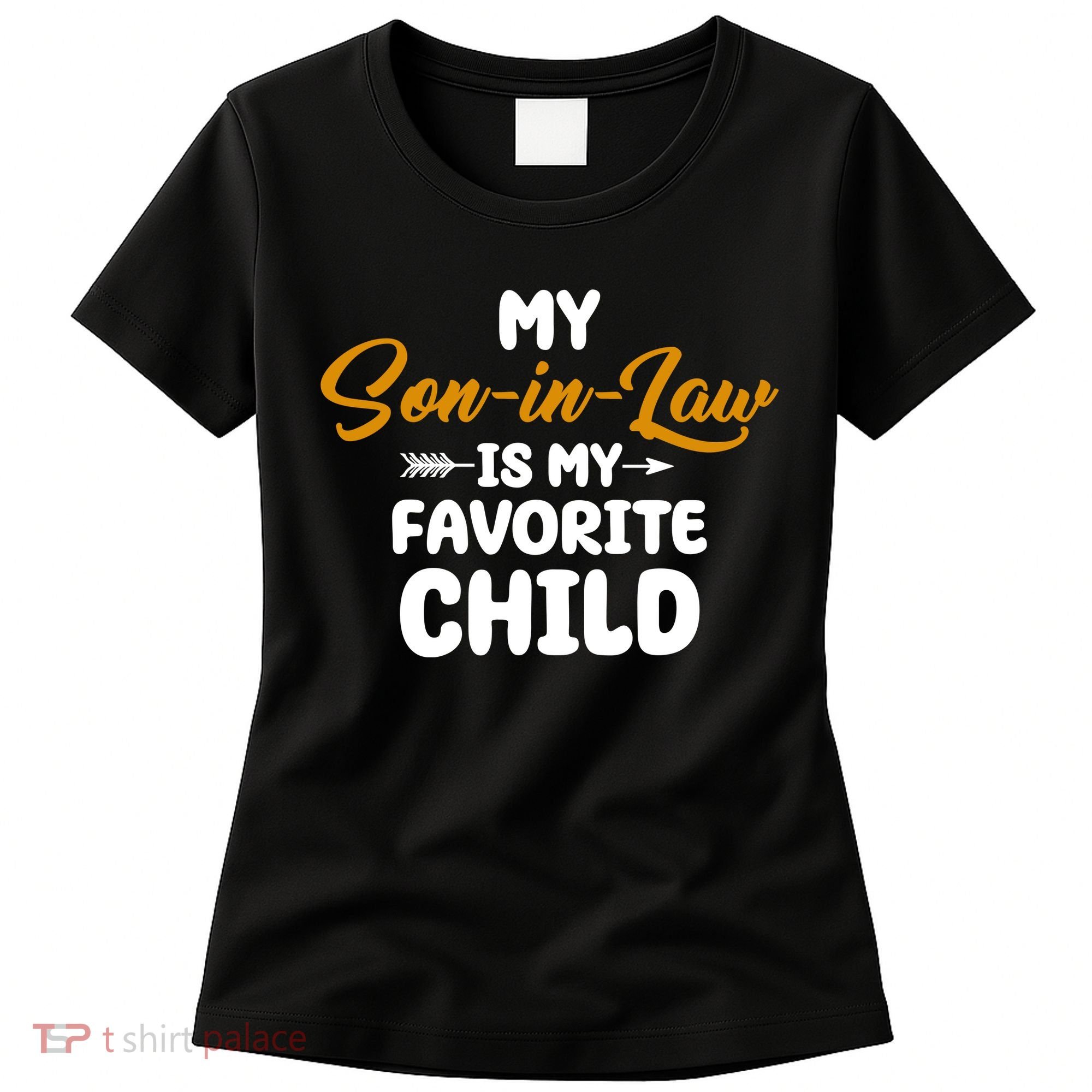 My Son In Law Is My Favorite Child Cute Gift Women's T-Shirt