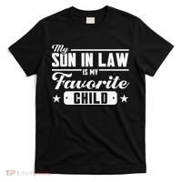My Son In Law Is My Favorite Child Family T-Shirt thumb 0