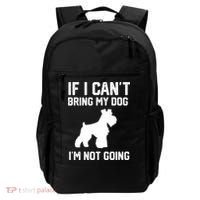 Miniature Schnauzer If I Can't Bring My Dog I'm Not Going Backpack thumb 0
