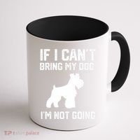 Miniature Schnauzer If I Can't Bring My Dog I'm Not Going Coffee Mug thumb 1