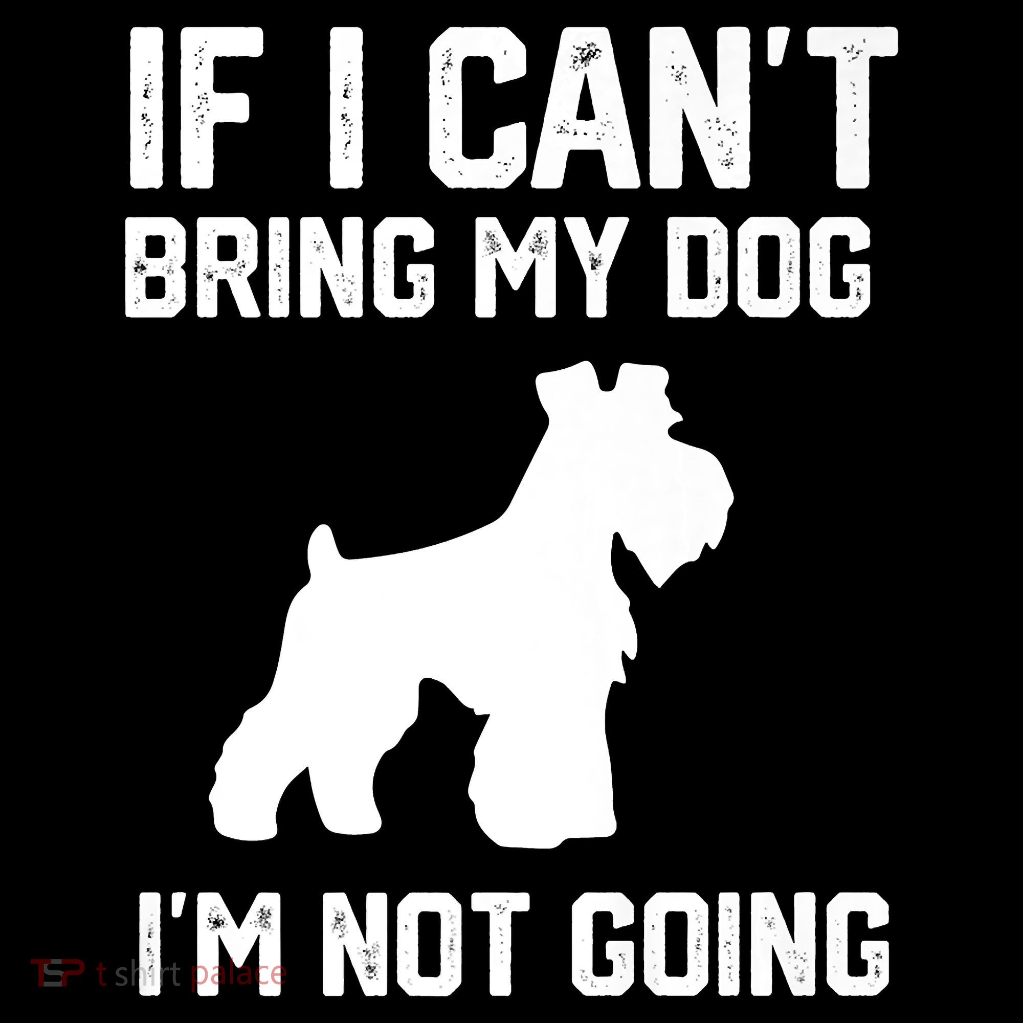 Miniature Schnauzer If I Can't Bring My Dog I'm Not Going Coffee Mug
