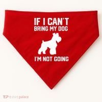 Miniature Schnauzer If I Can't Bring My Dog I'm Not Going USA-Made Doggie Bandana thumb 0