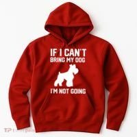 Miniature Schnauzer If I Can't Bring My Dog I'm Not Going Hoodie thumb 0