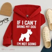 Miniature Schnauzer If I Can't Bring My Dog I'm Not Going Hoodie thumb 4