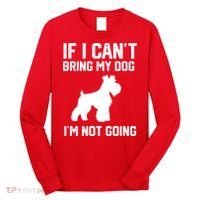 Miniature Schnauzer If I Can't Bring My Dog I'm Not Going Long Sleeve Shirt thumb 0