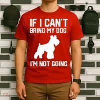 Miniature Schnauzer If I Can't Bring My Dog I'm Not Going T-Shirt thumb 6