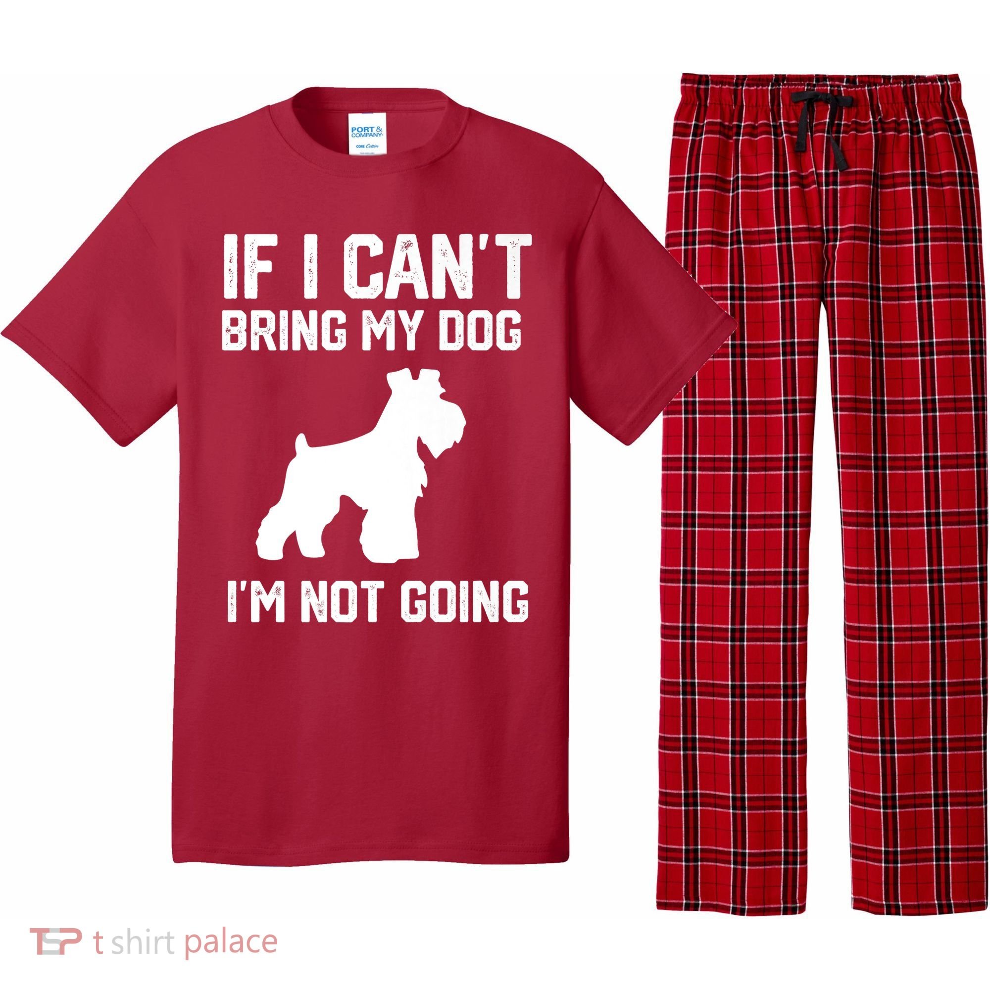 Miniature Schnauzer If I Can't Bring My Dog I'm Not Going Pajama Set