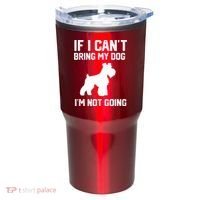 Miniature Schnauzer If I Can't Bring My Dog I'm Not Going Tumbler thumb 0