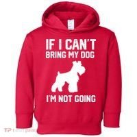 Miniature Schnauzer If I Can't Bring My Dog I'm Not Going Toddler Hoodie thumb 0