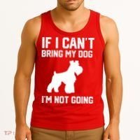 Miniature Schnauzer If I Can't Bring My Dog I'm Not Going Tank Top thumb 3