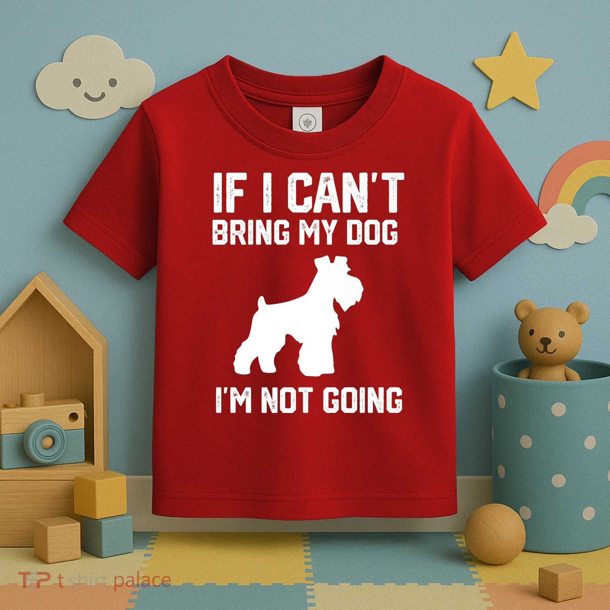 Miniature Schnauzer If I Can't Bring My Dog I'm Not Going Toddler T-Shirt