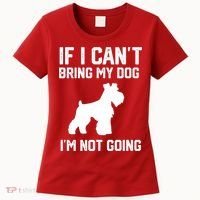 Miniature Schnauzer If I Can't Bring My Dog I'm Not Going Women's T-Shirt thumb 0