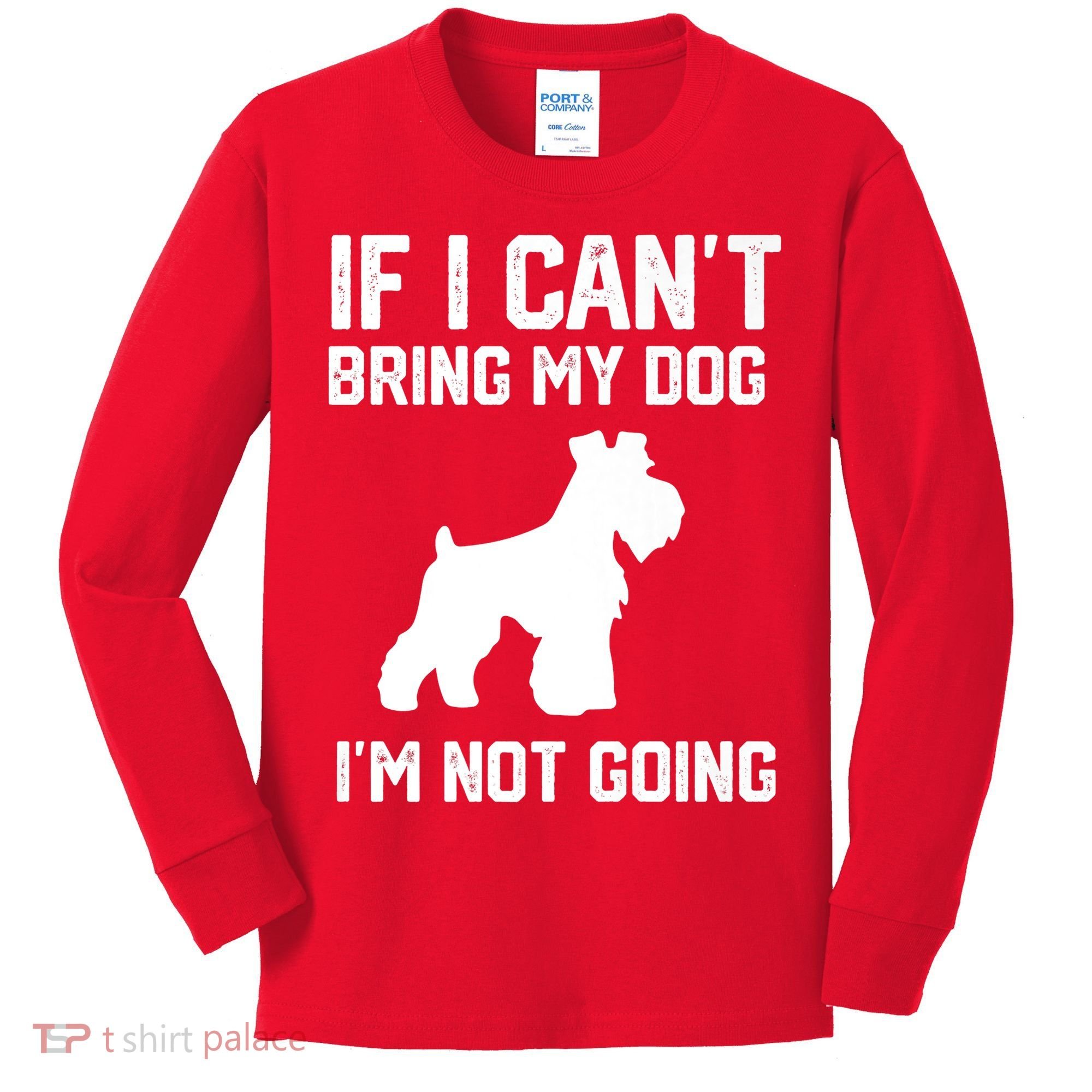 Miniature Schnauzer If I Can't Bring My Dog I'm Not Going Kids Long Sleeve Shirt