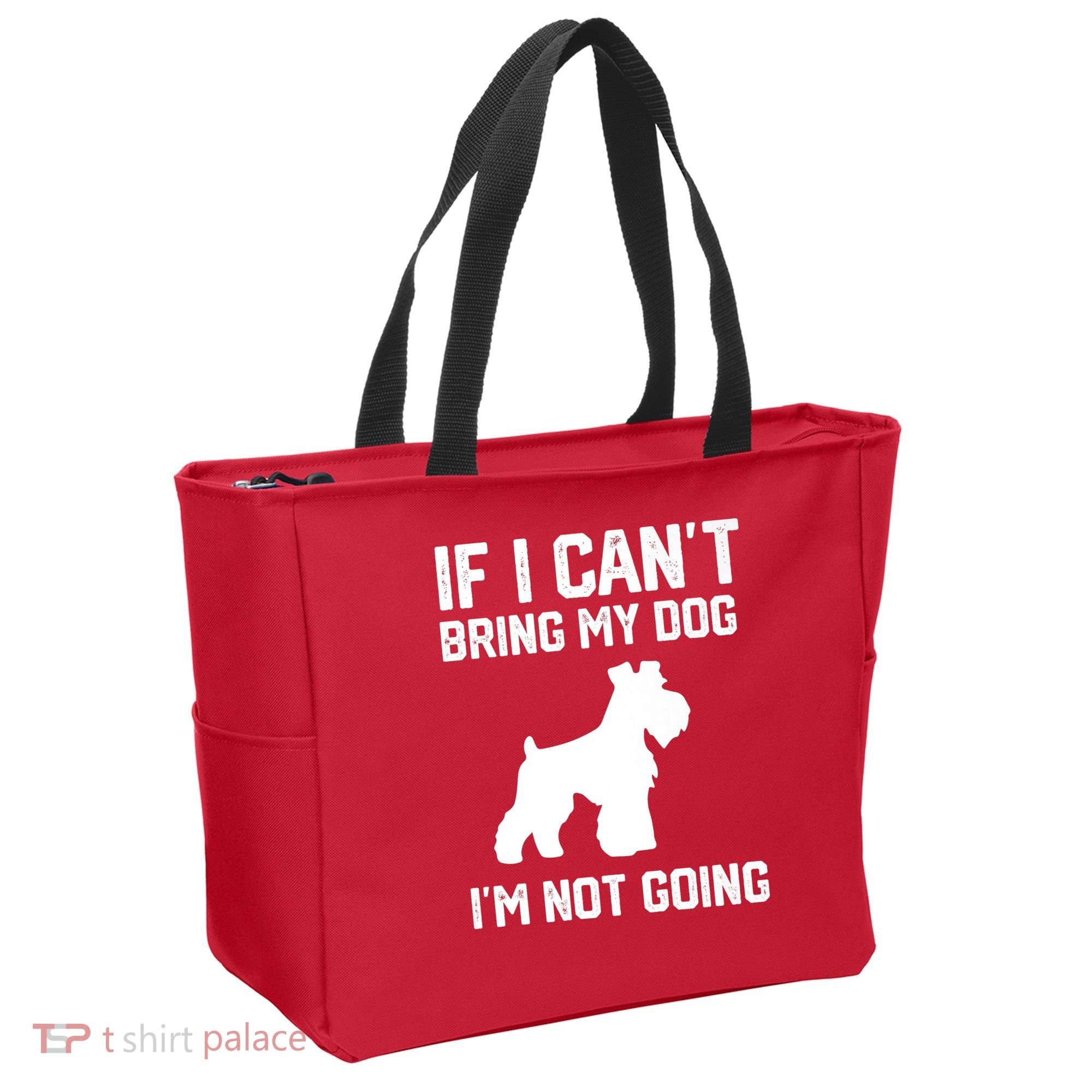 Miniature Schnauzer If I Can't Bring My Dog I'm Not Going Tote Bag