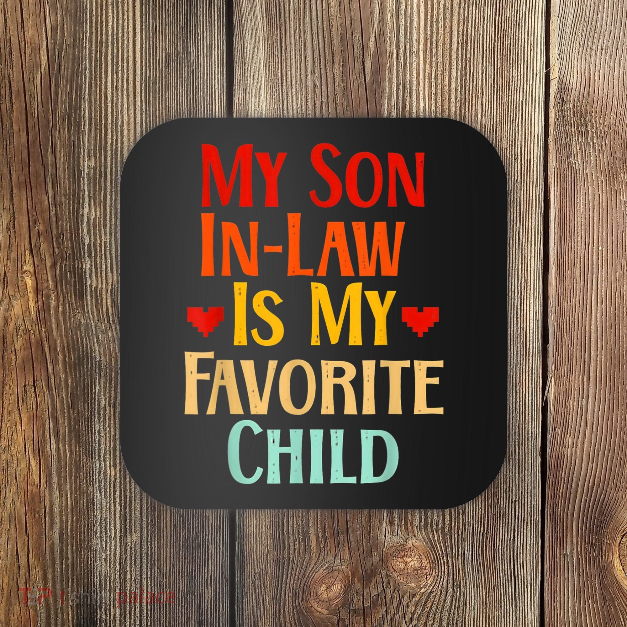 My Son In Law Is My Favorite Child Family Coaster