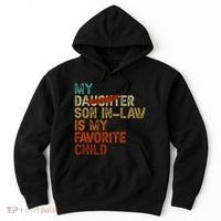 My Son In Law Is My Favorite Child Funny Replaced Daughter Hoodie thumb 0