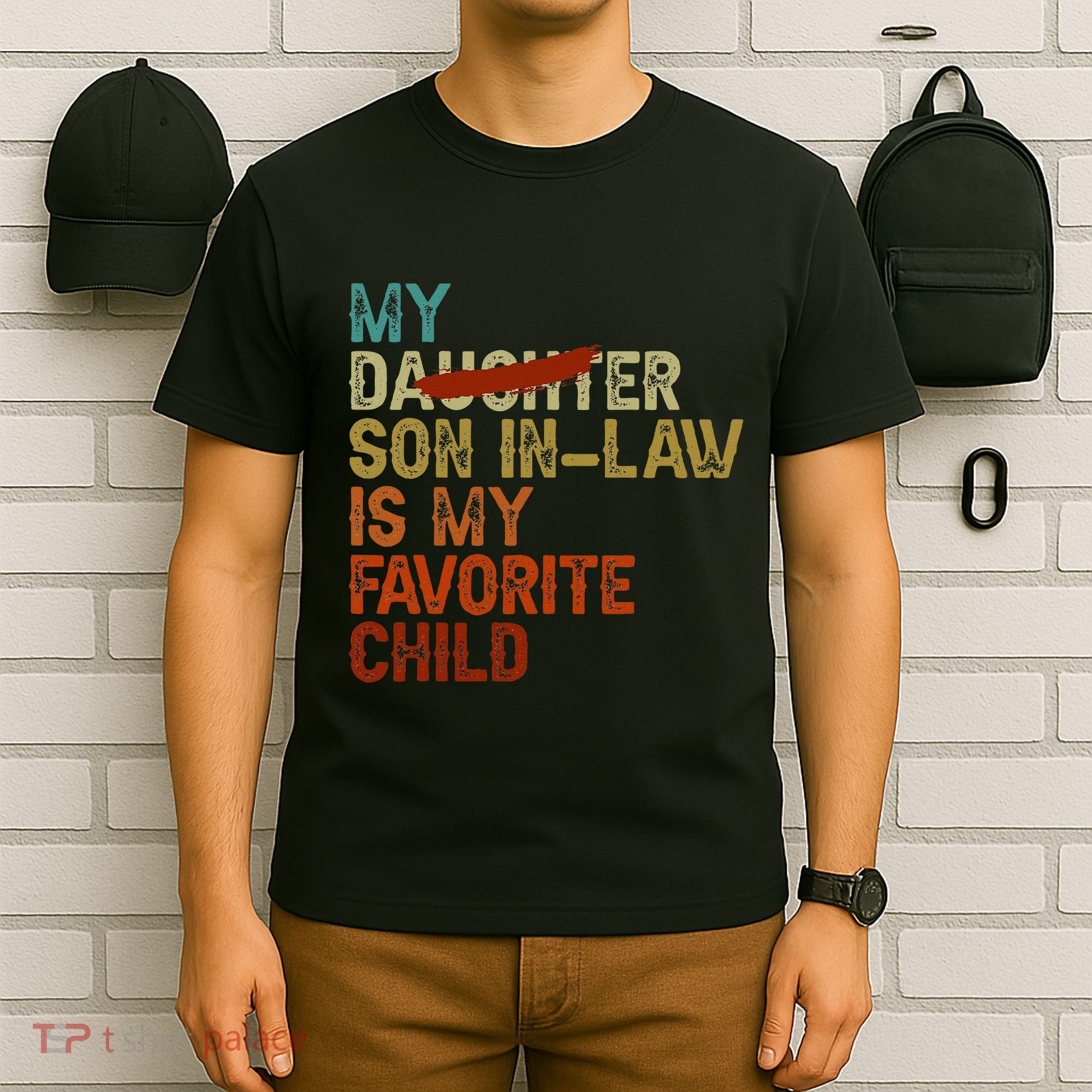 My Son In Law Is My Favorite Child Funny Replaced Daughter T-Shirt