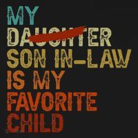My Son In Law Is My Favorite Child Funny Replaced Daughter T-Shirt thumb 7