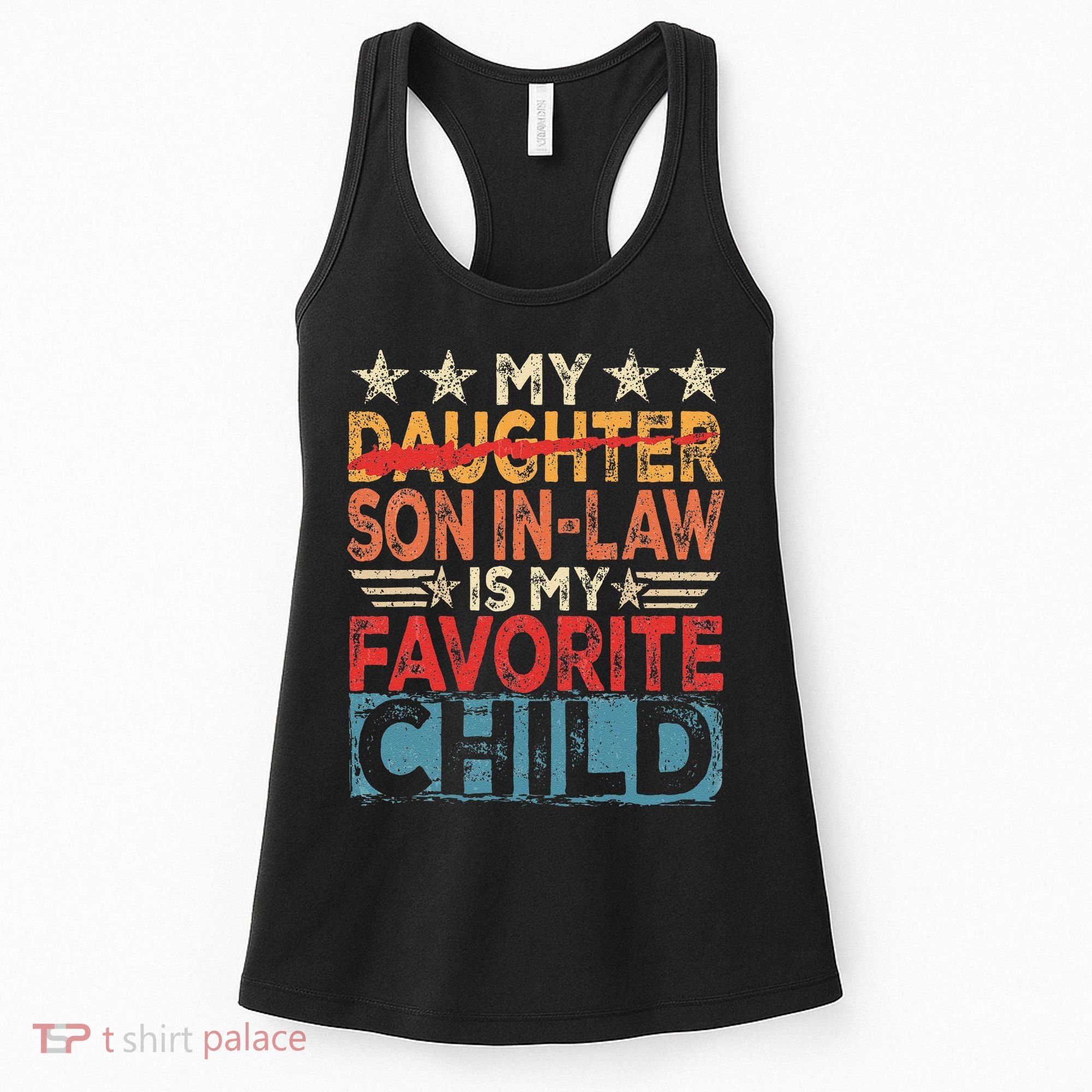 My Son In Law Is My Favorite Child Funny Replaced Daughter Women's Tank Top
