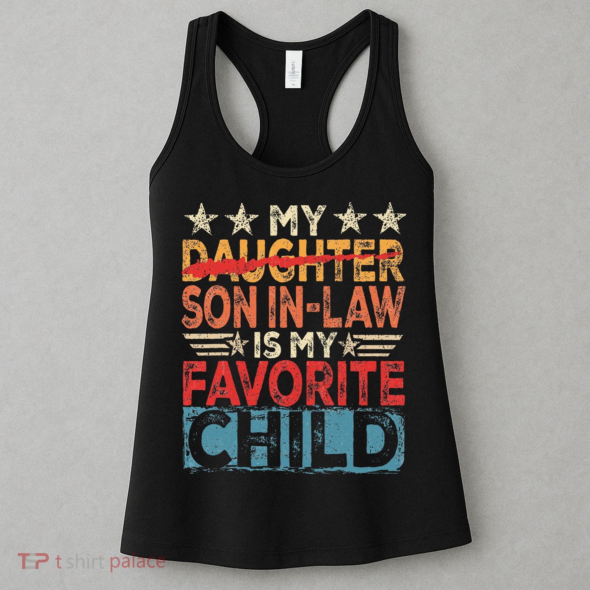 My Son In Law Is My Favorite Child Funny Replaced Daughter Women's Tank Top