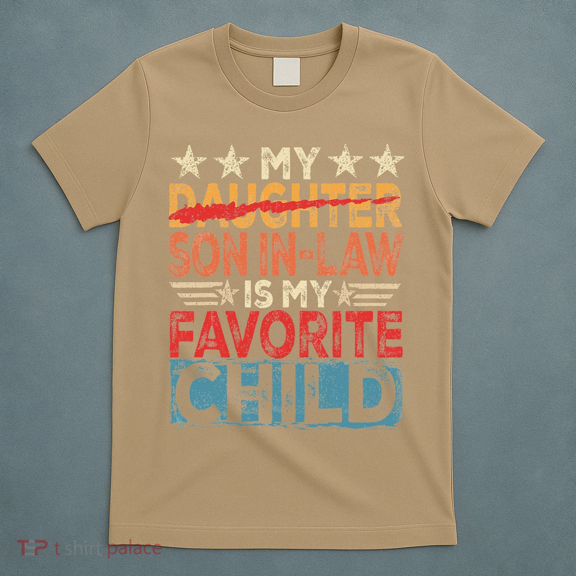 My Son In Law Is My Favorite Child Funny Replaced Daughter T-Shirt